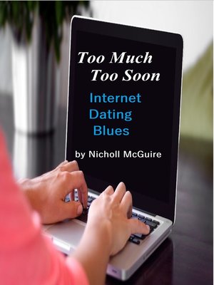 cover image of Too Much Too Soon Internet Dating Blues